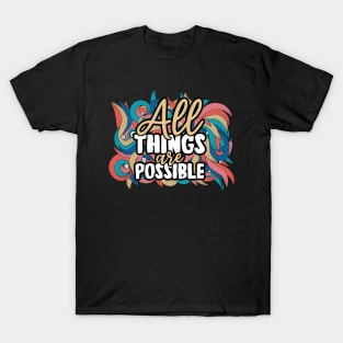 All things are possible T-Shirt